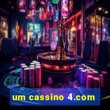 um cassino 4.com